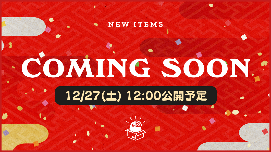 NEW ITEMS - COMING SOON - 12/27(土) 12:00公開予定